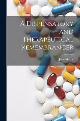 A Dispensatory and Therapeutical Remembrancer 1022077090 Book Cover