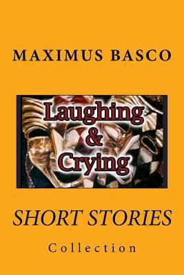 Short Stories Collection: Laughing and Crying 1977898696 Book Cover