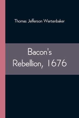 Bacon's Rebellion, 1676 9354543944 Book Cover