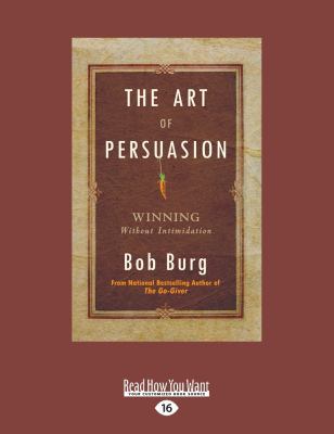 The Art of Persuasion: Winning Without Intimida... [Large Print] 1525239929 Book Cover