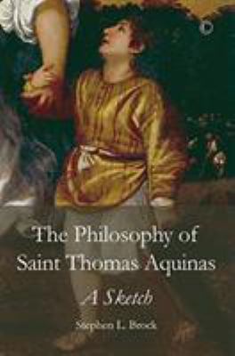 The Philosophy of Saint Thomas Aquinas: A Sketch 0227176111 Book Cover