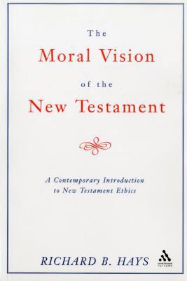 The Moral Vision of the New Testament: A Contem... 0567085694 Book Cover