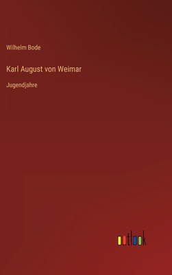 Karl August von Weimar: Jugendjahre [German] 3368442732 Book Cover