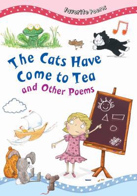 The Cats Have Come to Tea: And Other Poems 1482421585 Book Cover