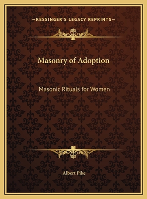 Masonry of Adoption: Masonic Rituals for Women 1169745873 Book Cover