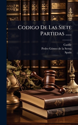 Codigo De Las Siete Partidas ...... [Spanish] 1024495965 Book Cover