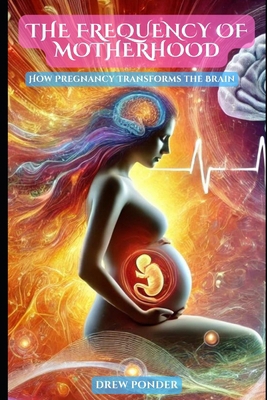 The Frequency of Motherhood: How Pregnancy Tran...            Book Cover