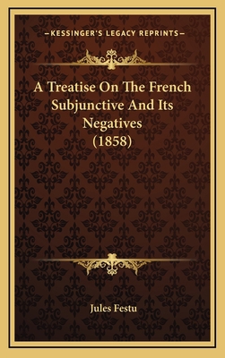 A Treatise On The French Subjunctive And Its Ne... 1165281147 Book Cover