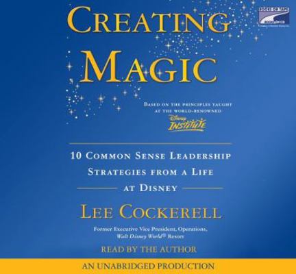 Creating Magic: 10 Common Sense Leadership Stra... 1415957169 Book Cover