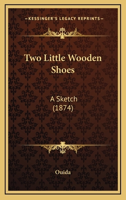 Two Little Wooden Shoes: A Sketch (1874) 1165854872 Book Cover