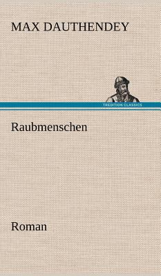 Raubmenschen [German] 3847246216 Book Cover