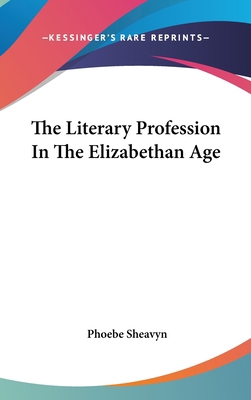 The Literary Profession In The Elizabethan Age 0548098468 Book Cover