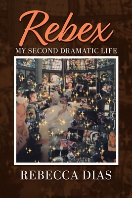 Rebex: My Second Dramatic Life 0228865050 Book Cover