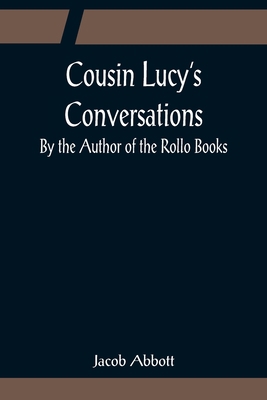 Cousin Lucy's Conversations; By the Author of t... 9356080119 Book Cover