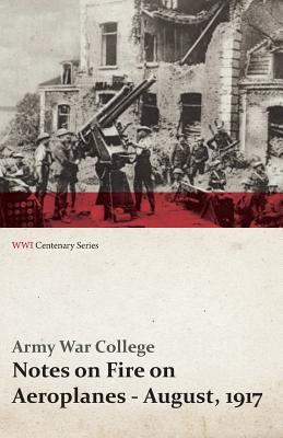 Notes on Fire on Aeroplanes - August, 1917 (WWI... 1473318238 Book Cover