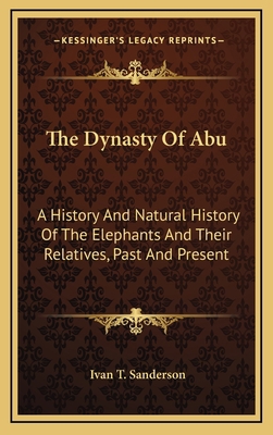 The Dynasty Of Abu: A History And Natural Histo... 116613749X Book Cover