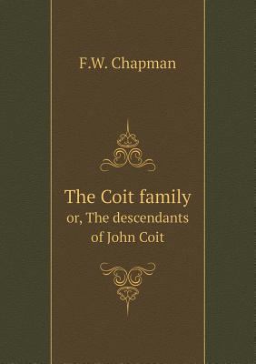 The Coit family or, The descendants of John Coit 5518583842 Book Cover