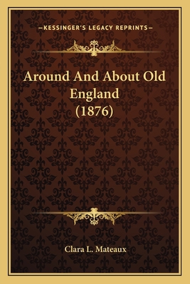 Around And About Old England (1876) 1164173278 Book Cover