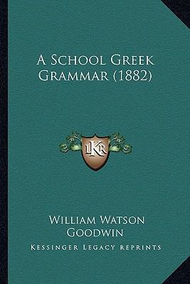 A School Greek Grammar (1882) 1164547097 Book Cover