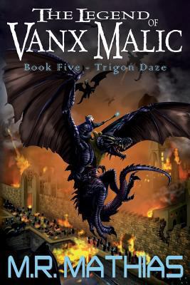 Trigon Daze: The Legend of Vanx Malic - Book Five 151153334X Book Cover
