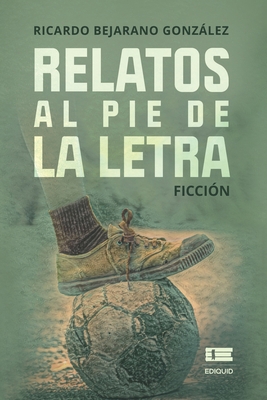 Relatos al pie de la letra [Spanish] 6125078418 Book Cover