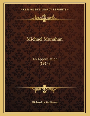 Michael Monahan: An Appreciation (1914) 1163925357 Book Cover