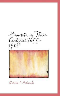 Minnesota in Three Centuries 1655-1908 1115337432 Book Cover