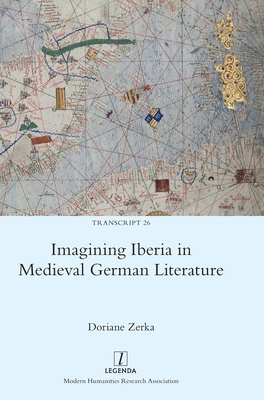 Imagining Iberia in Medieval German Literature 1839540737 Book Cover