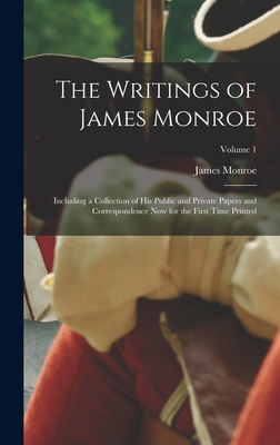 The Writings of James Monroe: Including a Colle... 1019117141 Book Cover
