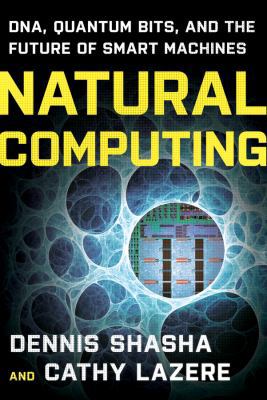 Natural Computing: Dna, Quantum Bits, and the F... 0393336832 Book Cover
