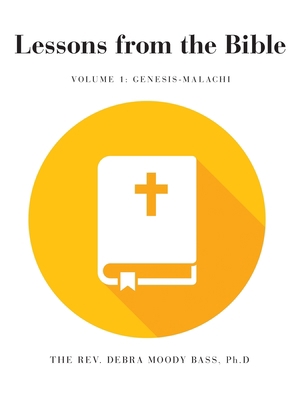 Lessons from the Bible: Volume 1: Genesis-Malachi 1973675536 Book Cover