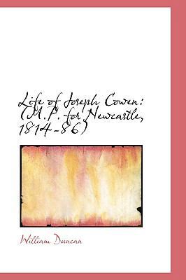 Life of Joseph Cowen: M.P. for Newcastle, 1814-86 1103431447 Book Cover