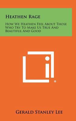 Heathen Rage: How We Heathen Feel about Those W... 1258462141 Book Cover