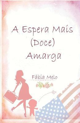 A Espera Mais (Doce) Amarga [Portuguese] 1717993389 Book Cover
