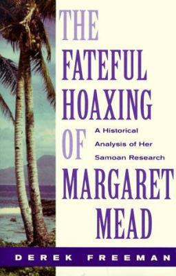 The Fateful Hoaxing of Margaret Mead: A Histori... 0813335604 Book Cover