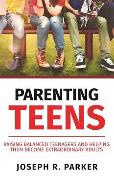 Parenting Teens: Raising Balanced Teenagers and... 1951083288 Book Cover