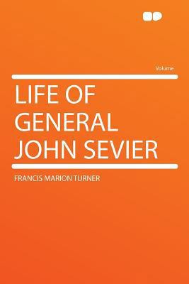 Life of General John Sevier 1290152292 Book Cover