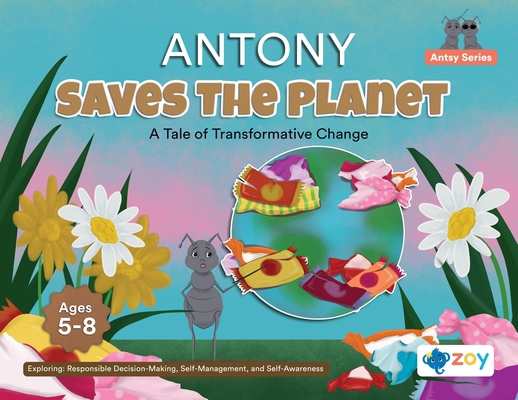 Antony Saves The Planet: A Tale of Transformati... 1962542610 Book Cover