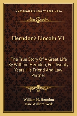 Herndon's Lincoln V1: The True Story Of A Great... 1163771791 Book Cover