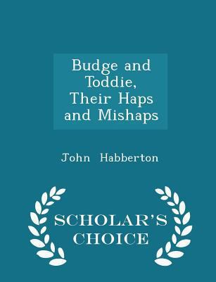 Budge and Toddie, Their Haps and Mishaps - Scho... 1298273765 Book Cover