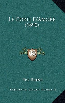 Le Corti D'Amore (1890) [Italian] 1169120032 Book Cover