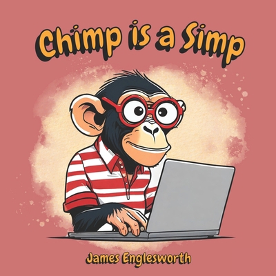 Chimp is a Simp B0CW57D4NH Book Cover