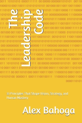 The Leadership Code: 33 Principles That Shape V... B0GNTBGM6D Book Cover