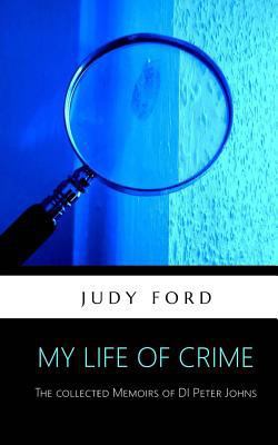 My Life of Crime: The collected memoirs of Dete... 1911083201 Book Cover