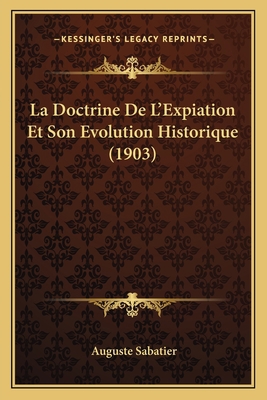 La Doctrine De L'Expiation Et Son Evolution His... [French] 1167478797 Book Cover