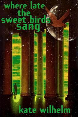 Where Late the Sweet Birds Sang 0312866151 Book Cover