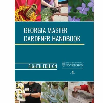 Paperback Georgia Master Gardener Handbook, Eighth Edition Book