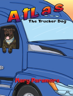 Atlas The Trucker Dog B0DQG4D4VT Book Cover