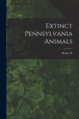 Extinct Pennsylvania Animals 1017442592 Book Cover