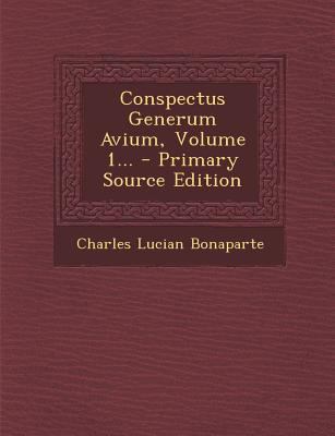 Conspectus Generum Avium, Volume 1... - Primary... [Latin] 1294124099 Book Cover